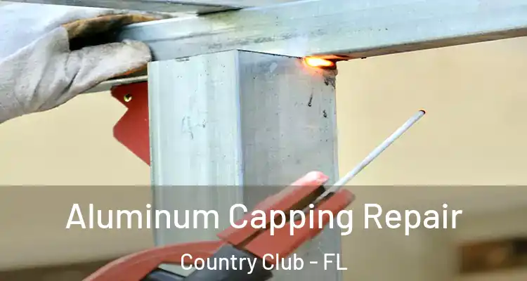  Aluminum Capping Repair Country Club - FL