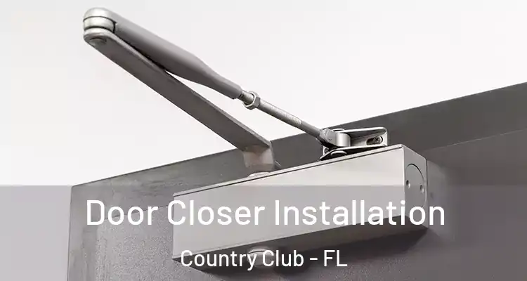  Door Closer Installation Country Club - FL