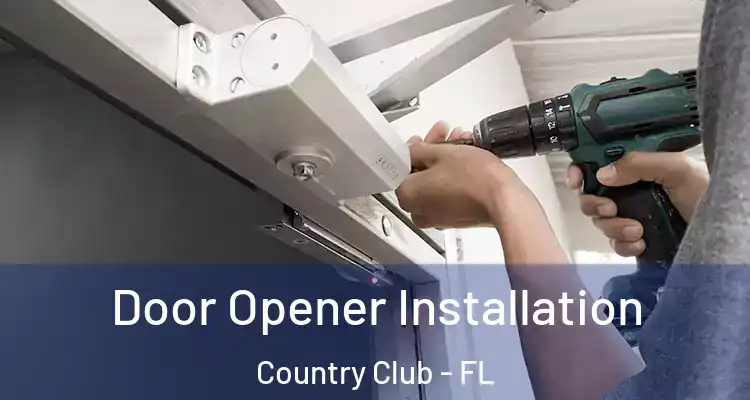  Door Opener Installation Country Club - FL