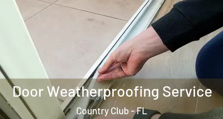  Door Weatherproofing Service Country Club - FL