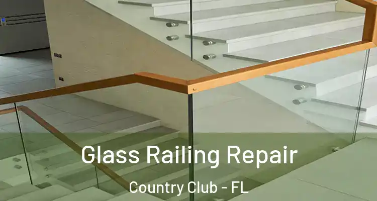  Glass Railing Repair Country Club - FL