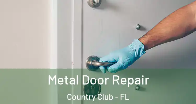  Metal Door Repair Country Club - FL