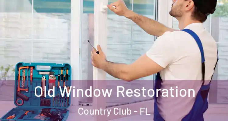  Old Window Restoration Country Club - FL