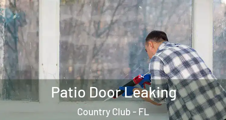 Patio Door Leaking Country Club - FL