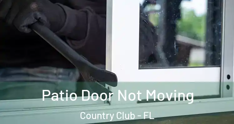 Patio Door Not Moving Country Club - FL