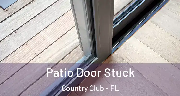  Patio Door Stuck Country Club - FL
