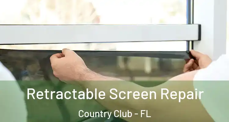  Retractable Screen Repair Country Club - FL
