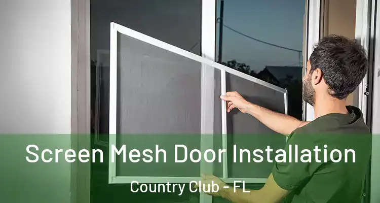  Screen Mesh Door Installation Country Club - FL
