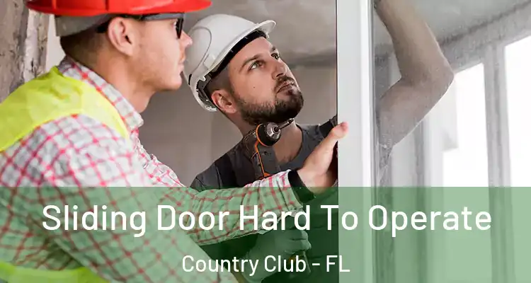  Sliding Door Hard To Operate Country Club - FL