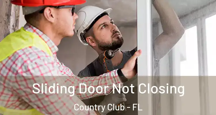  Sliding Door Not Closing Country Club - FL