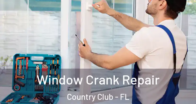  Window Crank Repair Country Club - FL