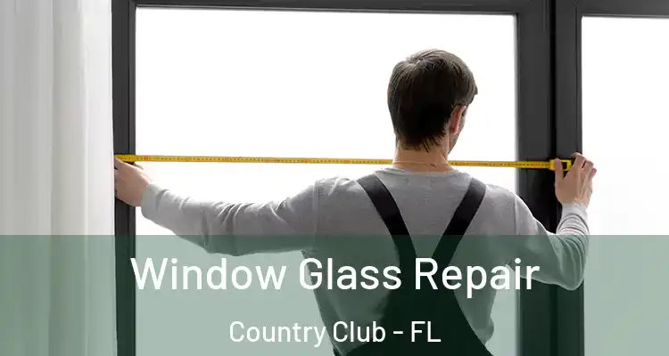  Window Glass Repair Country Club - FL