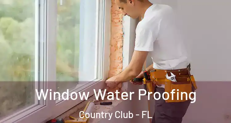  Window Water Proofing Country Club - FL